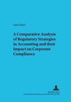 A Comparative Analysis of Regulatory Strategies in Accounting and Their Impact on Corporate Compliance