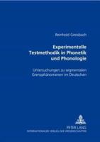 Experimentelle Testmethodik in Phonetik Und Phonologie Untersuchungen Zu Segmentalen Grenzphaenomenen Im Deutschen