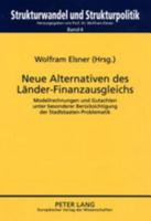 Neue Alternativen Des Laender-Finanzausgleichs Modellrechnungen Und Gutachten Unter Besonderer Beruecksichtigung Der Stadtstaaten-Problematik