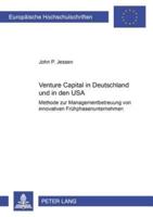 Venture Capital in Deutschland Und in Den USA Methode Zur Managementbetreuung Von Innovativen Fruehphasenunternehmen