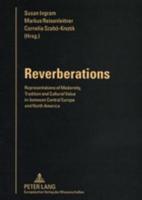 Reverberations Representations of Modernity, Tradition and Cultural Value In-Between Central Europe and North America