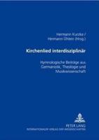 Kirchenlied interdisziplinär; Hymnologische Beiträge aus Germanistik, Theologie und Musikwissenschaft