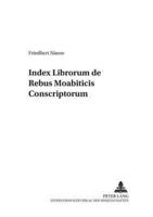 Index Librorum De Rebus Moabiticis Conscriptorum