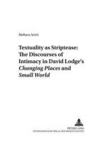Textuality as Striptease : The Discourses of Intimacy in David Lodge's Changing Places and Small World