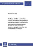 Haftung Der Teil-, Zwischen-, Samt- Und Unterfrachtfuhrer Im Deutschen Gutertransportrecht