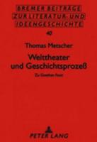 Welttheater und Geschichtsprozeß; Zu Goethes" Faust</I>