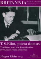 T. S. Eliot, poeta doctus, Tradition und die Konstitution der klassischen Moderne; Mit einem Beitrag von Wolfgang Iser