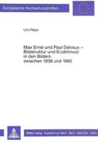 Max Ernst Und Paul Delvaux - Bildstruktur Und Erzahlmodi in Den Bildern Zwischen 1938 Und 1960