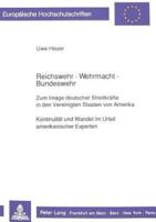 Reichswehr - Wehrmacht - Bundeswehr Zum Image Deutscher Streitkrafte in Den Vereinigten Staaten Von Amerika