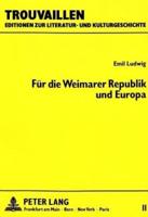 Emil Ludwig: Fur Die Weimarer Republik Und Europa