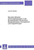 Monetare Mindestsicherungsleistungen in Der Bundesrepublik Deutschland: Bestandsanalyse, Konzeptionen Und Folgewirkungen