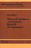 Walter of Chatillon's Alexandreis Book 10 - A Commentary