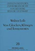 Walter Leib: Von Glocken, Klangen Und Tonsystemen