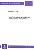 Neue Forschungen Chinesischer Germanisten in Deutschland
