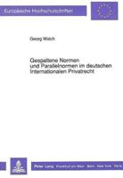 Gespaltene Normen Und Parallelnormen Im Deutschen Internationalen Privatrecht