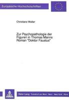 Zur Psychopathologie Der Figuren in Thomas Manns Roman «Doktor Faustus>>