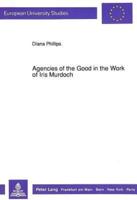 Agencies of the Good in the Work of Iris Murdoch