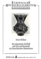 Der Islamische Einfluß Auf Glas Und Keramik Im Franzosischen Historismus