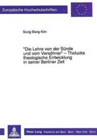 «Die Lehre Von Der Sunde Und Vom Versohner>> - Tholucks Theologische Entwicklung in Seiner Berliner Zeit