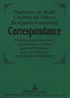 Madame De Stael - Charles De Villers - Benjamin Constant: Correspondance