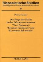Die Frage Der Macht in Den Diktatorenromanen «Yo El Supremo>>, «El Señor Presidente>> Und «El Recurso Del Metodo>>