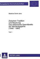 Zwischen Tradition Und Neuerung: Das Italienische Opernlibretto Der Nachkriegsjahre (1946 - 1960)