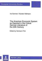 The American Economic System as Depicted in the Critical German Literature of the 20th Century