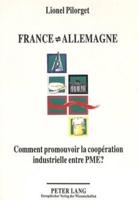 France - Allemagne: Comment Promouvoir La Cooperation Industrielle Entre PME?