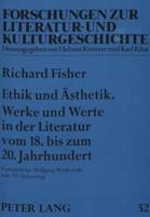 Ethik Und Asthetik. Werke Und Werte in Der Literatur Vom 18. Bis Zum 20. Jahrhundert