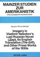 Imagery in Vladimir Nabokov's Last Russian Novel (Dar), Its English Translation ( The Gift ), and Other Prose Works of the 1930S