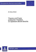 Theorie Und Praxis Politischen Theaters Im Spatwerk Bertolt Brechts