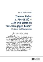 Therese Huber (1764-1829) - "Ich Will Weisheit Tauschen Gegen Glueck"