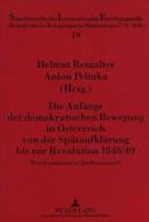 Die Anfange Der Demokratischen Bewegung in Osterreich Von Der Spataufklarung Bis Zur Revolution 1848/49