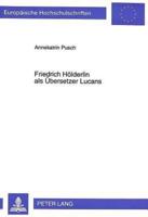 Friedrich Holderlin Als Ubersetzer Lucans