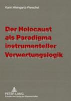Der Holocaust Als Paradigma Instrumenteller Verwertungslogik