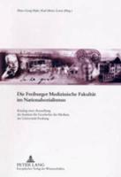 Die Freiburger Medizinische Fakultat Im Nationalsozialismus