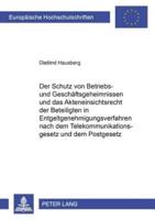 Der Schutz Von Betriebs- Und Geschaftsgeheimnissen Und Das Akteneinsichtsrecht Der Beteiligten in Entgeltgenehmigungsverfahren Nach Dem Telekommunikationsgesetz Und Dem Postgesetz