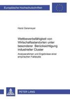 Wettbewerbsfahigkeit Von Wirtschaftsstandorten Unter Besonderer Berucksichtigung Industrieller Cluster