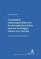 Arzneimittelzulassungsverfahren in Der Europaischen Union Und Den Vereinigten Staaten Von Amerika