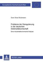 Probleme Der Deregulierung in Der Deutschen Elektrizitatswirtschaft