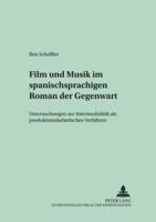 Film und Musik im spanischsprachigen Roman der Gegenwart; Untersuchungen zur Intermedialität als produktionsästhetisches Verfahren