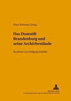 Das Domstift Brandenburg Und Seine Archivbestande