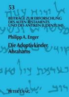 Die Adoptivkinder Abrahams; Eine exegetische Spurensuche zur Vorgeschichte des Proselytentums