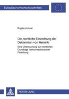 Die rechtliche Einordnung der Deklaration von Helsinki; Eine Untersuchung zur rechtlichen Grundlage humanmedizinischer Forschung