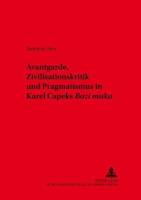 Avantgarde, Zivilisationskritik Und Pragmatismus in Karel Capeks «Bozí Muka>>