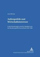 Aussenpolitik Und Wirtschaftsinteresse in Den Beziehungen Zwischen Brasilien Und Der Bundesrepublik Deutschland 1949-1966