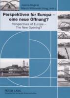 Perspektiven Fur Europa - Eine Neue Offnung? Perspectives of Europe - The New Opening?
