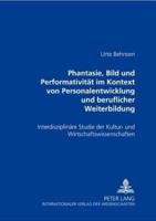 Phantasie, Bild Und Performativitat Im Kontext Von Personalentwicklung Und Beruflicher Weiterbildung