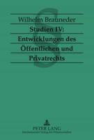 Studien IV: Entwicklungen Des Oeffentlichen Und Privatrechts