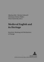 Medieval English and its Heritage; Structure, Meaning and Mechanisms of Change